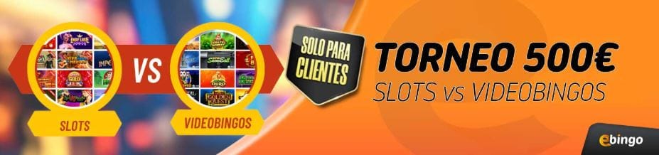 Torneo Slots vs Videobingos Ebingo
